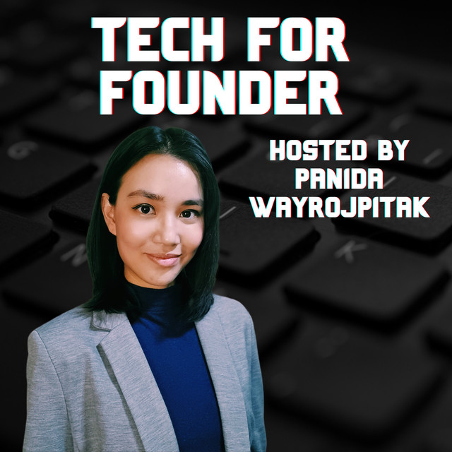 Tech for Founder with Panida Wayrojpitak